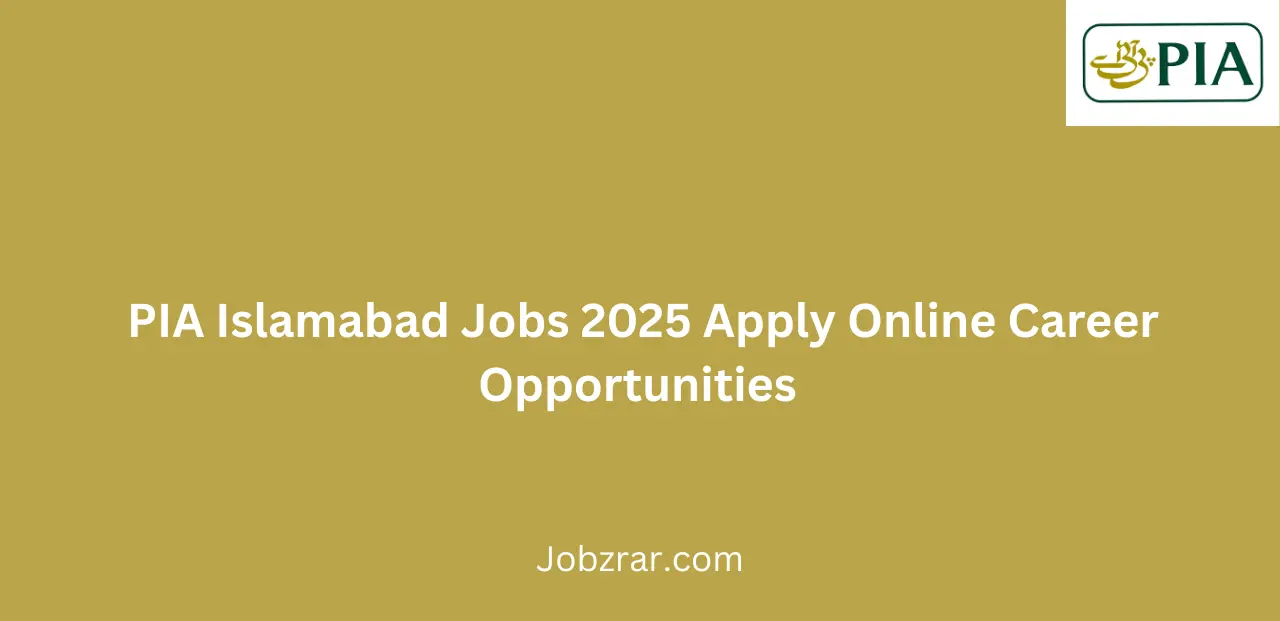 PIA Islamabad Jobs 2025 Apply Online Career Opportunities