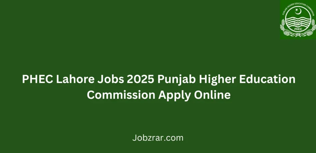 PHEC Lahore Jobs 2025 Punjab Higher Education Commission Apply Online