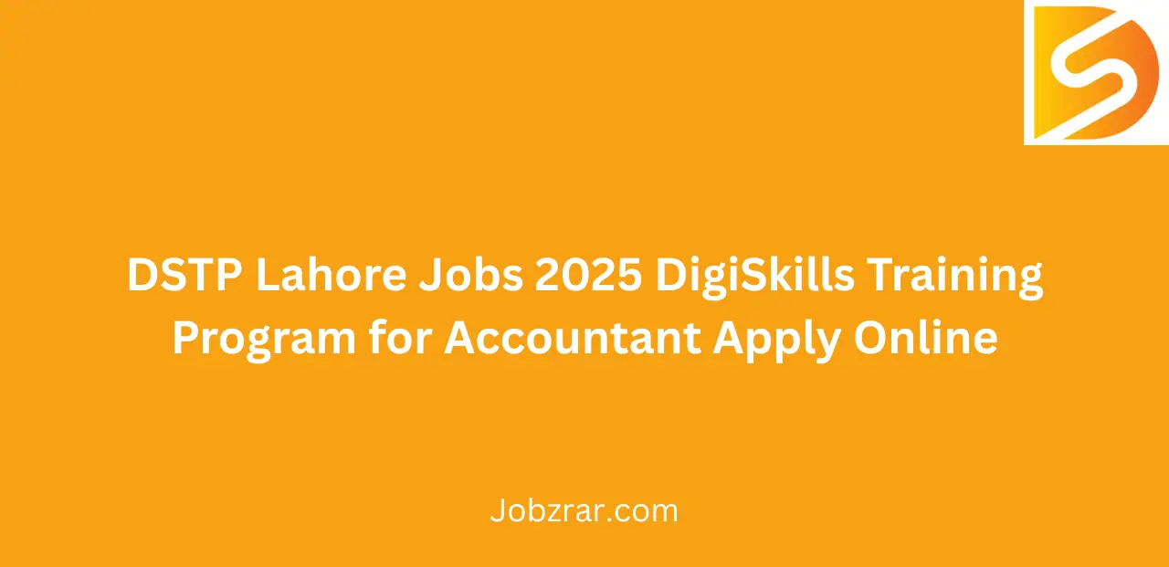 DSTP Lahore Jobs 2025 DigiSkills Training Program for Accountant Apply Online